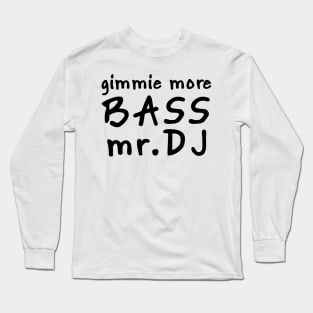 MORE BASS MR DJ Long Sleeve T-Shirt